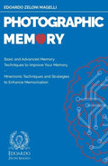 Photographic Memory: Basic and Advanced Memory Techniques to Improve Your Memory - Mnemonic Techniques and Strategies to Enhance Memorizati - Paperback