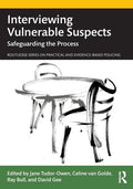 Interviewing Vulnerable Suspects: Safeguarding the Process - Paperback