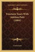 Fourteen Years With Adelina Patti (1884) - Paperback