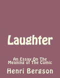 Laughter: An Essay On The Meaning of The Comic - Paperback