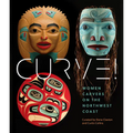 Curve!: Women Carvers on the Northwest Coast - Hardcover