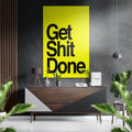 Get Shit Done Brushed Aluminum Dibond Wall Art