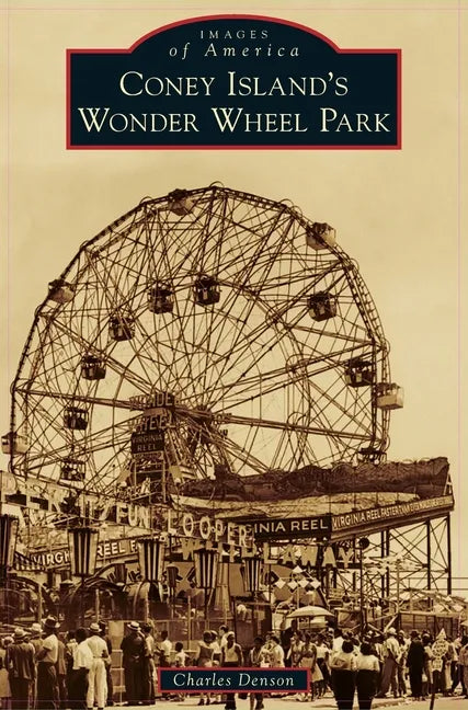 Coney Island's Wonder Wheel Park - Hardcover