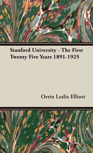 Stanford University - The First Twenty Five Years 1891-1925 - Hardcover