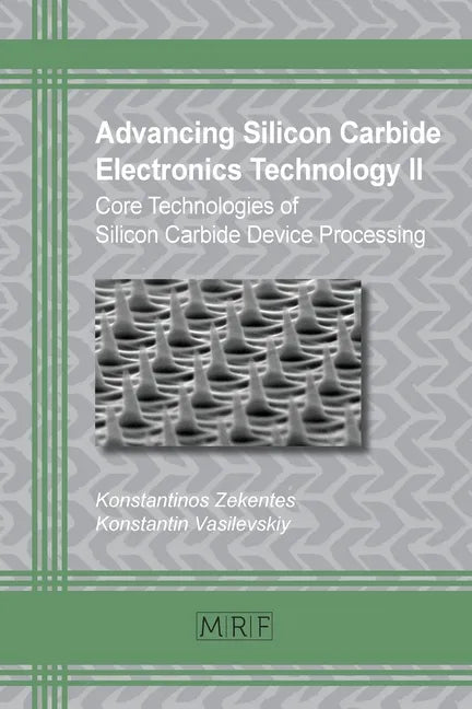 Advancing Silicon Carbide Electronics Technology II: Core Technologies of Silicon Carbide Device Processing - Paperback