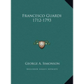 Francesco Guardi 1712-1793 - Hardcover