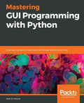 Mastering GUI Programming with Python: Develop impressive cross-platform GUI applications with PyQt - Paperback
