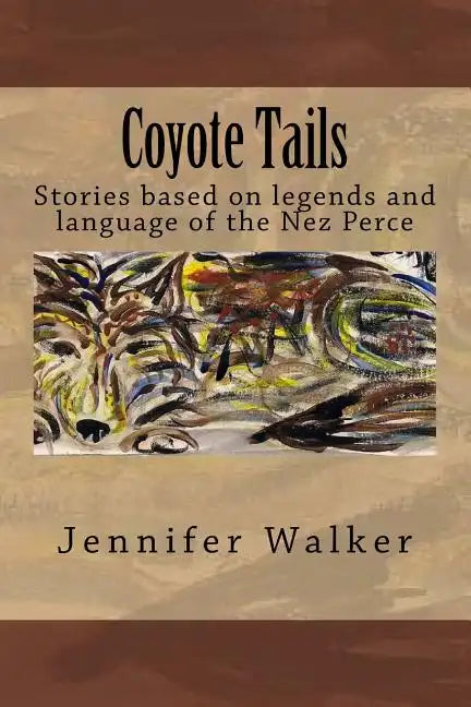 Coyote Tails: Legends of the Nez Perce People - Paperback