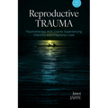 Reproductive Trauma: Psychotherapy with Clients Experiencing Infertility and Pregnancy Loss - Paperback