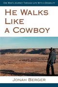 He Walks Like a Cowboy: One Man's Journey Through Life with a Disability - Paperback