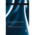 The Good Life Beyond Growth: New Perspectives - Paperback