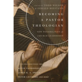 Becoming a Pastor Theologian: New Possibilities for Church Leadership - Paperback