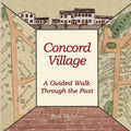 Concord Village; A Guided Walk through the Past - Paperback