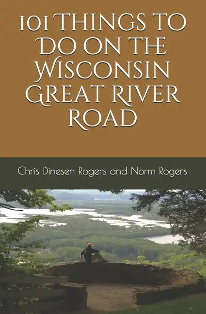 101 Things to Do on the Wisconsin Great River Road - Paperback