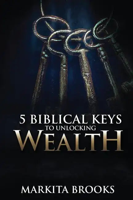 5 Biblical Keys to Unlocking Wealth - Paperback