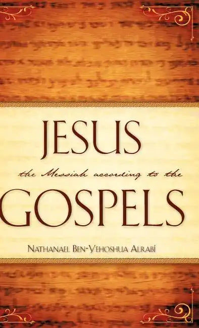 Jesus the Messiah According to the Gospels - Hardcover
