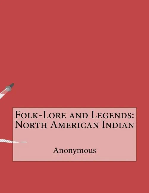 Folk-Lore and Legends: North American Indian - Paperback