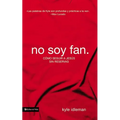 No soy fan: Cómo seguir a Jesús sin reservas - Paperback