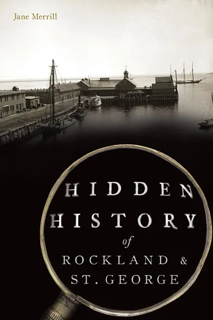 Hidden History of Rockland & St. George - Paperback