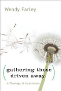 Gathering Those Driven Away: A Theology of Incarnation - Paperback