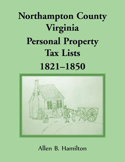 Northampton County, Virginia Personal Property Tax Lists, 1821-1850 - Paperback