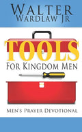 Tools for Kingdom Men: Men's Prayer Devotional - Paperback