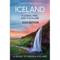 Iceland: Fjords, Fire, and Folklore: A Guide to Hidden Iceland - Paperback