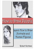 How to Draw People: Learn How to Draw Portraits and Human Figures - Paperback