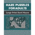 Maze Puzzles For Adults: 100 Large Print Hard Mazes With Solutions - Paperback
