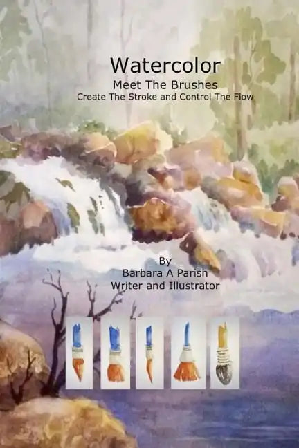 Watercolor Meet the Brushes: Create the Stroke and Control the Flow - Paperback