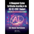 AI Management System Certification According to the Iso/Iec 42001 Standard: How to Audit, Certify, and Build Responsible AI Systems - Paperback