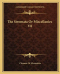 The Stromata or Miscellanies V8 - Paperback