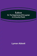 Laicus; Or, the Experiences of a Layman in a Country Parish - Paperback