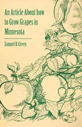 An Article about How to Grow Grapes in Minnesota - Paperback