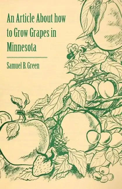 An Article about How to Grow Grapes in Minnesota - Paperback