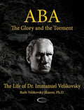 ABA - The Glory and the Torment: The Life of Dr. Immanuel Velikovsky - Paperback