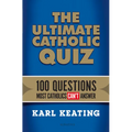 The Ultimate Catholic Quiz: 100 Questions Most Catholics Can't Answer - Paperback