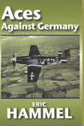 Aces Against Germany: The American Aces Speak Vol. II - Paperback