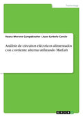 Análisis de circuitos eléctricos alimentados con corriente alterna utilizando MatLab - Paperback