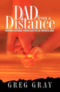 Dad from a Distance: How non-custodial fathers can still be fantastic Dads - Paperback