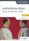 Access to History for the IB Diploma: Authoritarian States Study and Revision Guide: Hodder Education Group - Paperback