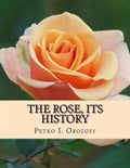 The Rose, Its History - Paperback