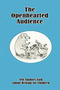 The Openhearted Audience: Ten Authors Talk about Writing for Children - Paperback