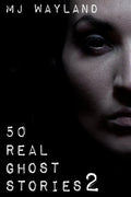 50 Real Ghost Stories 2: More terrifying real life encounters with ghosts and spirits - Paperback