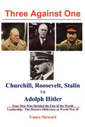 Three Against One: Churchill, Roosevelt, Stalin vs Adolph Hitler - Paperback