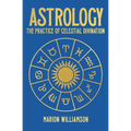 Astrology: The Pratice of Celestial Divination - Hardcover