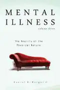 Mental Illness: The Reality of the Physical Nature - Paperback