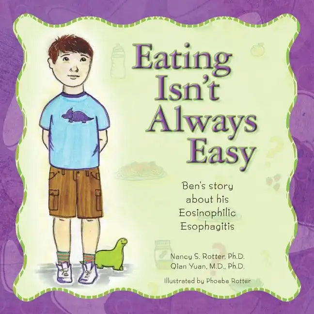 Eating Isn't Always Easy: Ben's story about his Eosinophilic Esophagitis - Paperback