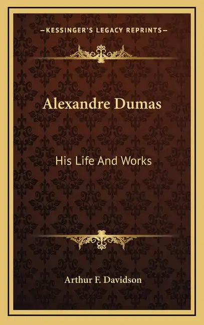 Alexandre Dumas: His Life and Works - Hardcover