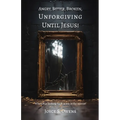Angry, Bitter, Broken, Unforgiving - Until Jesus! - Paperback